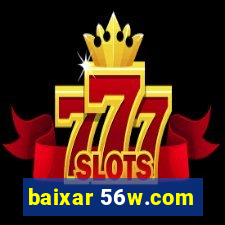 baixar 56w.com